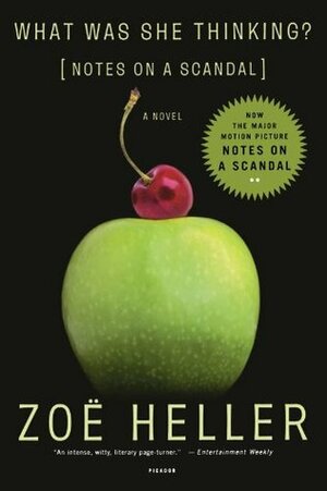 Notes on a Scandal: What Was She Thinking? by Zoë Heller