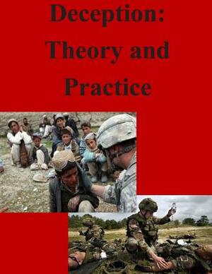 Deception: Theory and Practice by Naval Postgraduate School