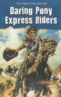 Daring Pony Express Riders by Jeff Savage