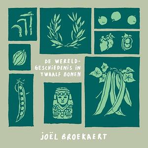 De wereldgeschiedenis in twaalf bonen by Joël Broekaert