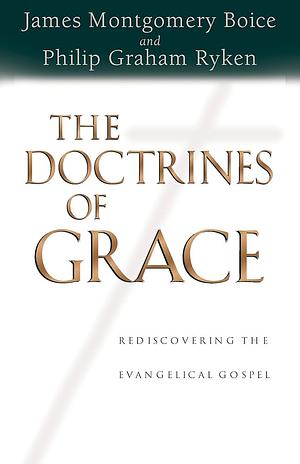 The Doctrines of Grace: Rediscovering the Evangelical Gospel by R.C. Sproul