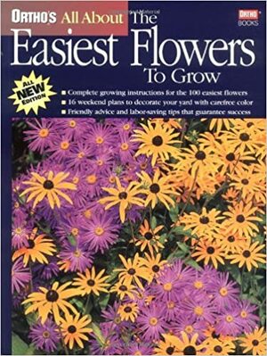 Ortho's All about the Easiest Flowers to Grow by Michael D. McKinley, Penelope O'Sullivan