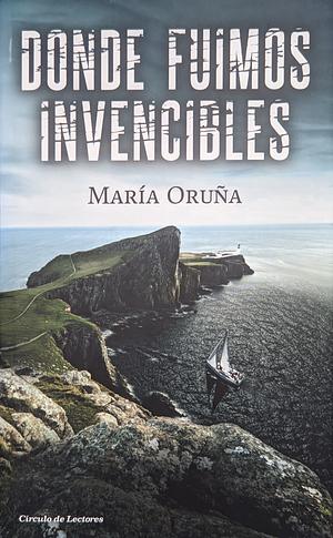 Donde fuimos invencibles by María Oruña