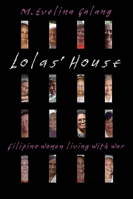 Lolas' House: Filipino Women Living with War by M. Evelina Galang