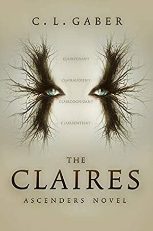 The Claires: An Ascenders Novel by C.L. Gaber