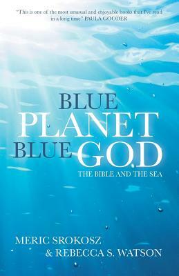 Blue Planet, Blue God: The Bible and the Sea by Rebecca Watson, Meric Srokosz