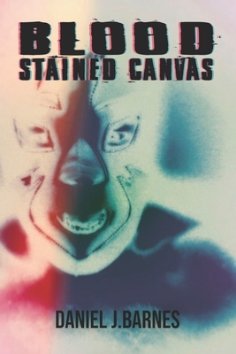 Blood Stained Canvas by Daniel J. Barnes