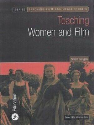 Teaching Women and Film by Sarah Gilligan