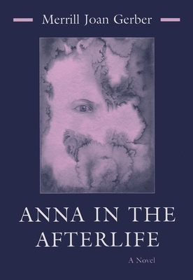 Anna in the Afterlife by Merrill Gerber