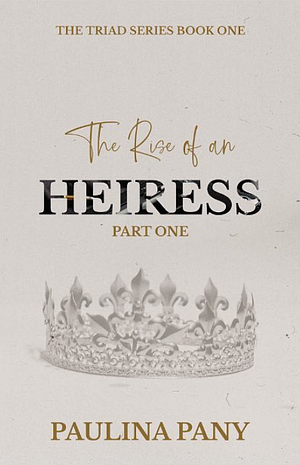 The Rise of an Heiress by Paulina Pany