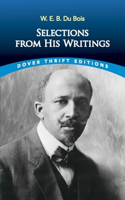 W. E. B. Du Bois: Selections from His Writings by W.E.B. Du Bois