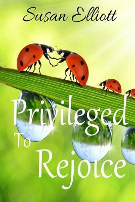 Privileged to Rejoice: A Hearts on Fire Study by Susan Elliott