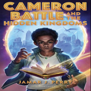 Cameron Battle and the Hidden Kingdoms by Jamar J. Perry