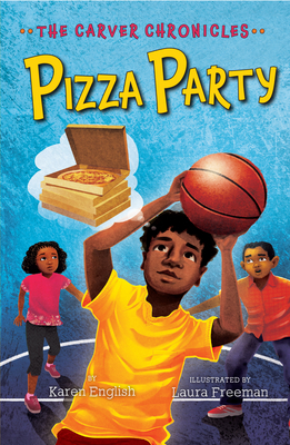 Pizza Party, Volume 6: The Carver Chronicles, Book Six by Karen English
