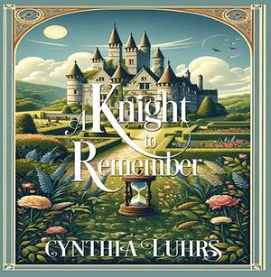 A Knight to Remember by Cynthia Luhrs