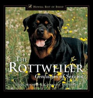 The Rottweiler: Centuries of Service by Linda Michels, Catherine Thompson