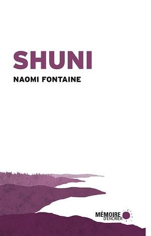 Shuni: Prix littéraire des collégiens 2020 by Naomi Fontaine, Naomi Fontaine