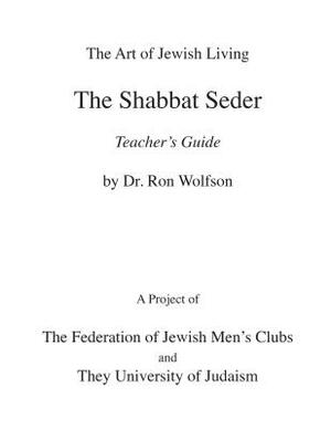 Shabbat Seder Teacher's Guide by Ron Wolfson
