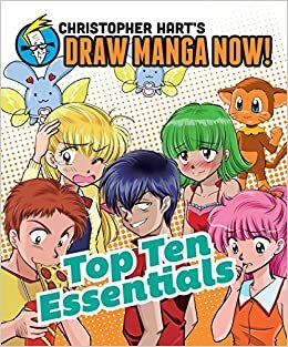 Christopher Hart's Draw Manga Now! Top Ten Essentials by Christopher Hart