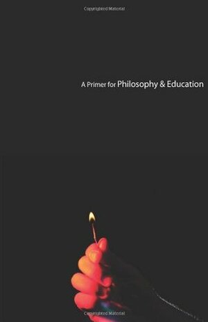 A Primer for Philosophy & Education by Samuel D. Rocha