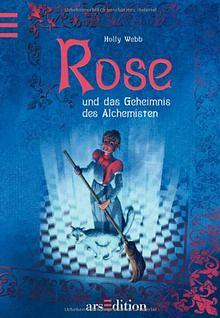 Rose und das Geheimnis des Alchemisten by Holly Webb