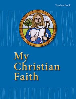 My Christian Faith Teacher Book - ESV Edition by Concordia Publishing House