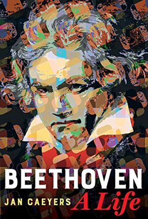 Beethoven, A Life by Brent Annable, Jan Caeyers, Daniel Hope
