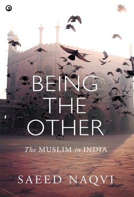 Being the Other: The Muslim in India by Saeed Naqvi