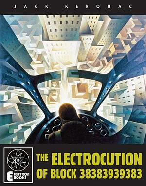 The Electrocution of Block 38383939383 by Jack Kerouac