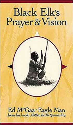 Black Elk's Prayer & Vision by Ed McGaa