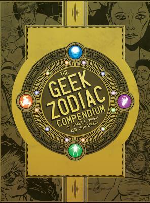 The Geek Zodiac Compendium by James F. Wright, Josh Eckert