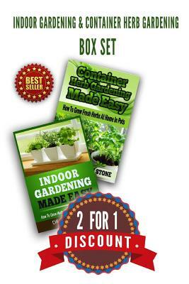 Indoor Gardening & Container Herb Gardening Box Set: 2 For 1 Discount by John Stone