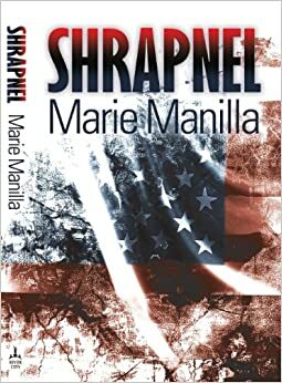 Shrapnel by Marie Manilla