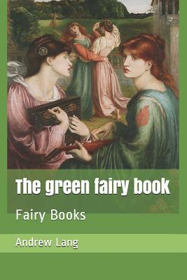 The Green Fairy Book: Fairy Books by Andrew Lang