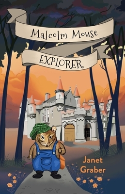 Malcolm Mouse, Explorer by Janet Graber