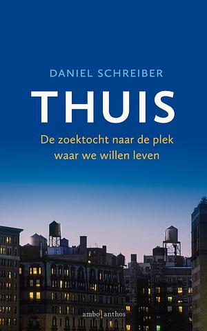 Thuis: de zoektocht naar de plek waar we willen leven by Daniel Schreiber