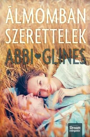 Álmomban \u200bszerettelek by Abbi Glines