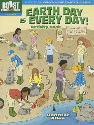 Earth Day Is Every Day! Activity Book by Heather Allen