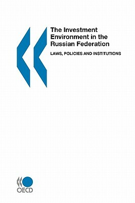 The Investment Environment in the Russian Federation: Laws, Policies and Institutions by Oecd Publishing