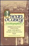 Autobiographies 2: Inishfallen, Fare Thee Well; Rose and Crown; Sunset and Evening Star by Sean O'Casey