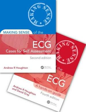 Making Sense of the ECG Fourth Edition with Cases for Self Assessment [With Workbook] by Andrew Houghton, David Gray