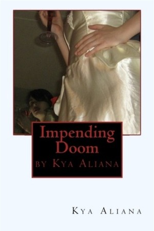 Impending Doom by Kya Aliana