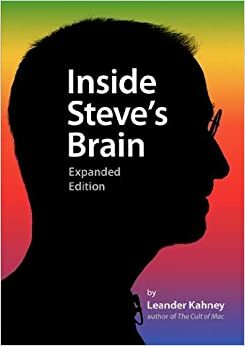 Inside Steve's Brain, Expanded Edition by Leander Kahney