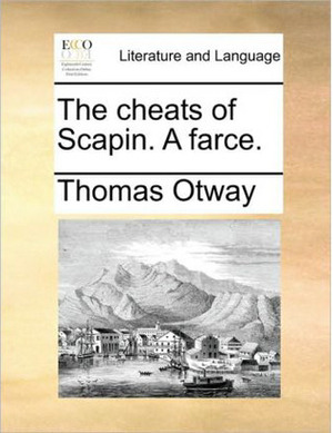 The Cheats Of Scapin by Molière, Thomas Otway