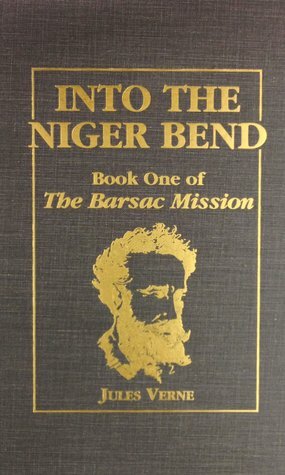 Into the Niger Bend: Barsac Mission, Part 1 by Jules Verne