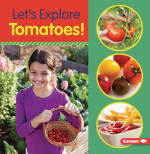 Let's Explore Tomatoes! by Jill Colella