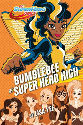 Bumblebee at Super Hero High by Lisa Yee
