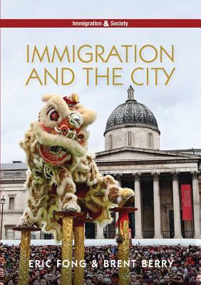 Immigration and the City by Eric Fong, Brent Berry