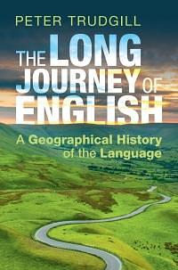 The Long Journey of English: A Geographical History of the Language by Peter Trudgill