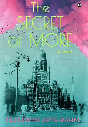 The Secret of More A Novel by Tejaswini Apte-Rahm, Tejaswini Apte-Rahm